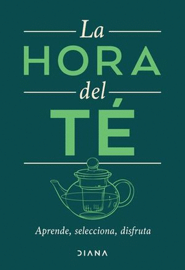 LA HORA DEL TÉ. APRENDE, SELECCIONA, DISFRUTA