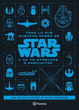 TODO LO QUE QUERÍAS SABER DE STAR WARS Y NO TE ATREVÍAS A PREGUNTAR