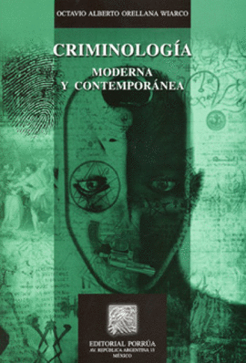 CRIMINOLOGÍA MODERNA Y CONTEMPORÁNEA. ORELLANA WIARCO, OCTAVIO ALBERTO