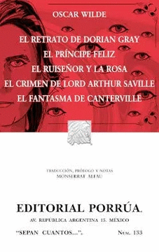 EL RETRATO DE DORIAN GRAY. EL PRÍNCIPE FELIZ. EL RUISEÑOR Y LA ROSA. EL CRIMEN DE LORD ARTHUR SAVILLE. EL FANTASMA DE CANTERVILLE