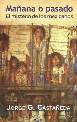 MAÑANA O PASADO EL MISTERIO DE LOS MEXICANOS