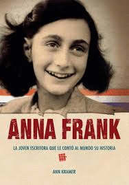 ANNA FRANK LA JOVEN ESCRITORA QUE LE CONTO AL MUNDO SU HISTORIA