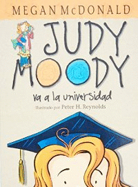 JUDY MOODY VA A LA UNIVERSIDAD