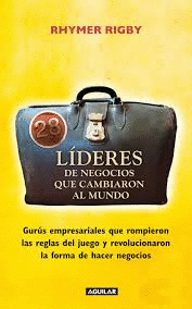 28 LIDERES DE NEGOCIOS QUE CAMBIARON AL MUNDO