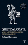 QUETZALCOATL Y LOS MITOS FUNDADORES DE MESOAMERICA