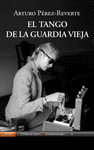 EL TANGO DE LA GUARDIA VIEJA