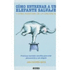 COMO ENTRENAR A UN ELEFANTE SALVAJE OFERTA