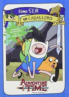 HORA DE AVENTURA COMO SER UN CABALLERO