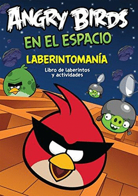 ANGRY BIRDS EN EL ESPACIO  LABERINTOMANIA  LIBRO DE LABERINTOS Y ACTIVIDADES