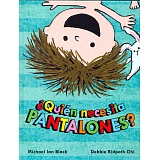 ¿ QUIEN NECESITA PANTALONES ?