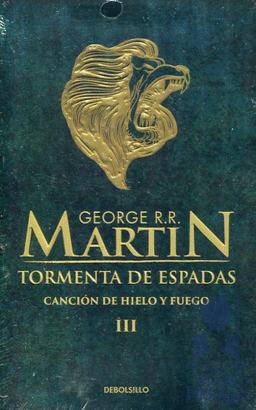 TORMENTAS DE ESPADAS 3 CANCION DE HIELO Y FUEGO