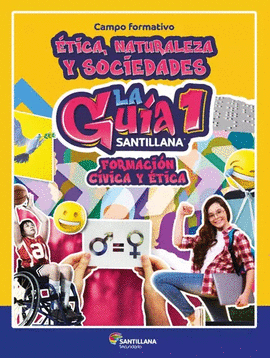 GUIA SANTILLANA 1 SEC FORMACION CIVICA Y ETICA CAMPO FORMATIVO RTICA NATURALEZA Y SOCIEDAD