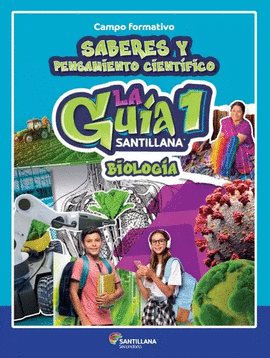 BIOLOGIA 1 GUIA SANTILLANA SECUNDARIA CAMPO FORMATIVO SABERES Y PENSAMIENTOS CIENTIFICO
