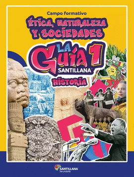 GUÍA SANTILLANA 1° HISTORIA SECUNDARIA CAMPO INFORMATIVO ETICA NATURALEZA Y SOCIEDADES