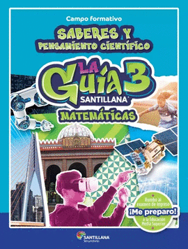GUIA SANTILLANA MATEMATICAS 3 SEC. CAMPOS FORMATIVOS SABERES Y PENSAMIENTO CIENTIFICO