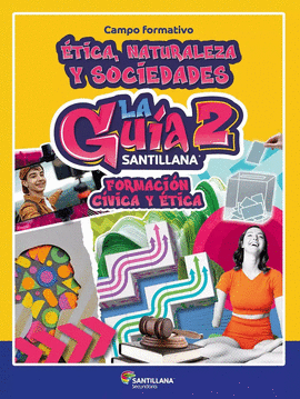 GUIA SANTILLANA FORMACION CIVICA Y ETICA 2 SECUNDARIA FORMACION CIVICA Y ETICA