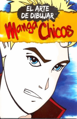 EL ARTE DE DIBUJAR MANGA CHICOS