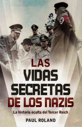 LAS VIDAS SECRETAS DE LOS NAZIS