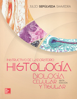 HISTOLOGIA Y BIOLOGIA CELULAR Y TISULAR 6 EDIC. 