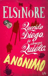 ELSINORE / QUERIDO DIEGO TE ABRAZA QUIELA / ANONIMO