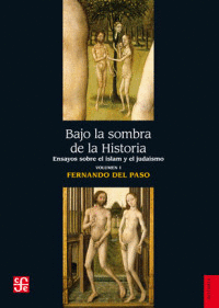 BAJO LA SOMBRA DE LA HISTORIA. ENSAYO SOBRE EL ISLAM Y EL JUDISMO VOL. I