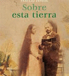 SOBRE ESTA TIERRA