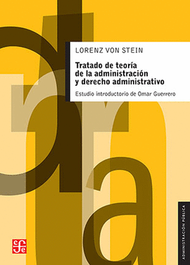 TRATADO DE TEORÍA DE LA ADMINISTRACIÓN Y DERECHO ADMINISTRATIVO. CON ESTUDIO COMPARATIVO DE LA BIBLIOGRAFÍA Y LA LEGISLACIÓN DE FRANCIA, INGLATERRA Y ALEMANIA