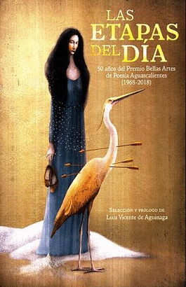 ETAPAS DEL DIA, LAS. 50 AÑOS DEL PREMIO BELLAS ARTES DE POESIA AGUASCALIENTES 1968 - 2018