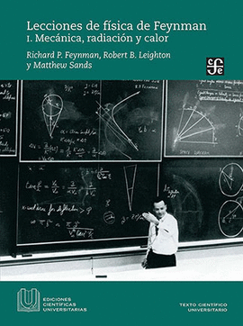 LECCIONES DE FÍSICA DE FEYNMAN I. MECÁNICA, RADIACIÓN Y CALOR
