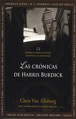 LAS CRÓNICAS DE HARRIS BURDICK : 14 MARAVILLOSOS AUTORES CUENTAN LAS HISTORIAS