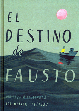 EL DESTINO DE FAUSTO, UNA FÁBULA ILUSTRADA