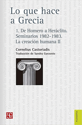 LO QUE HACE A GRECIA 1. DE HOMERO A HERÁCLITO. SEMINARIOS 1982 1983. LA CREACIÓN HUMANA II
