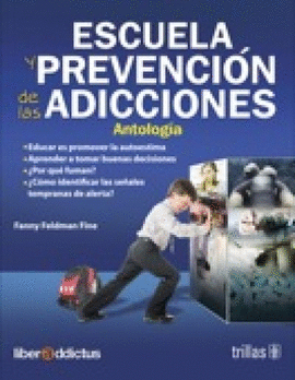 ESCUELA Y PREVENCION DE LAS ADICCIONES: ANTOLOGIA