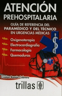 ATENCION PREHOSPITALARIA GUIA DE REFERENCIA DEL PARAMEDICO Y DEL TECNICO