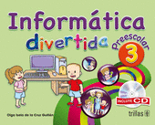 INFORMATICA DIVERTIDA 3. PREESCOLAR (INCLUYE CD)