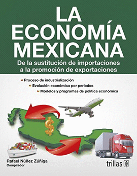 LA ECONOMIA MEXICANA DE LA SUSTITUCION DE IMPORTACIONES A LA PROMOCION DE EXPORTACIONES