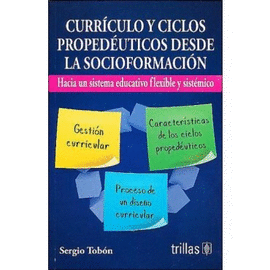 CURRICULO Y CICLOS PROPEDEUTICOS DESDE LA SOCIOFORMACION.: HACIA UN SISTEMA EDUCATIVO FLEXIBLE Y SISTEMATICO