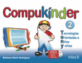 COMPUKINDER 2: TECNOLOGIAS ORIENTADAS A NIÑOS Y NIÑAS. INCLUYE CD