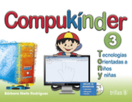 COMPUKINDER 3: TECNOLOGIAS ORIENTADAS A NIÑOS Y NIÑAS. INCLUYE CD