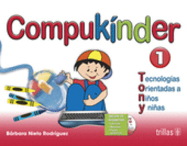 COMPUKINDER 1: TECNOLOGIAS ORIENTADAS A NIÑOS Y NIÑAS. INCLUYE CD