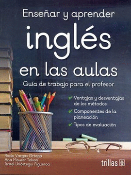 ENSEÑAR Y APRENDER INGLÉS EN LAS AULAS: GUÍA DE TRABAJO PARA EL PROFESOR