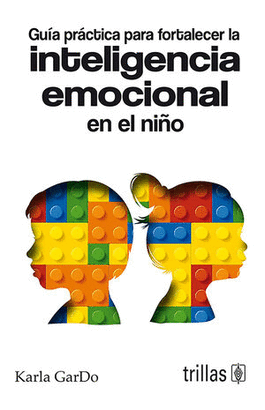 GUIA PRACTICA PARA FORTALECER LA INTELIGENCIA EMOCIONAL EN EL NIÑO