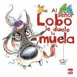 AL SEÑOR LOBO LE DUELE LA MUELA