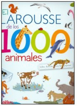 EL LAROUSSE DE LOS 1000 ANIMALES