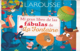 MI GRAN LIBRO DE LAS FABULAS DE LA FONTAINE