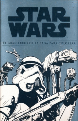 STAR WARS. EL GRAN LIBRO DE LA SAGA PARA COLOREAR
