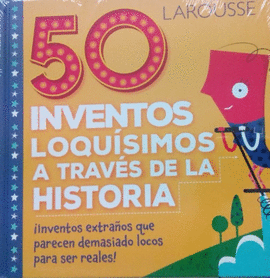 50 INVENTOS LOQUISIMOS A TRAVES DE LA HISTORIA