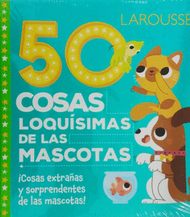 50 COSAS LOQUISIMAS DE LAS MASCOTAS