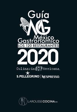 GUIA MEXICO GASTRONOMICO: LOS 120 RESTAURANTES 2020