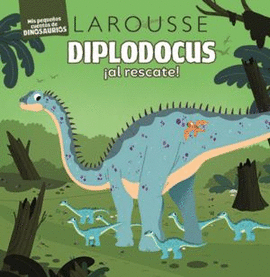 DIPLODOCUS ¡AL RESCATE! MIS PEQUEÑOS CUENTOS DE DINOSAURIOS